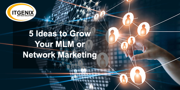 5 Ideas to Grow Your MLM or Network Marketing Business